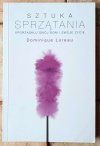 Dominique Loreau • Sztuka sprzątania. Uporządkuj swój dom i swoje życie - okładka