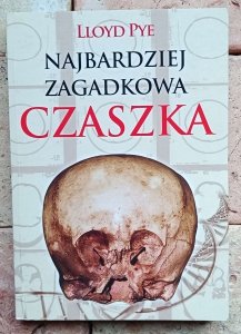 Lloyd Pye - Najbardziej zagadkowa czaszka