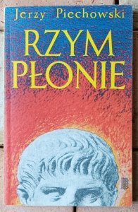 Jerzy Piechowski • Rzym płonie
