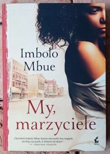 Imbolo Mbue • My, marzyciele 