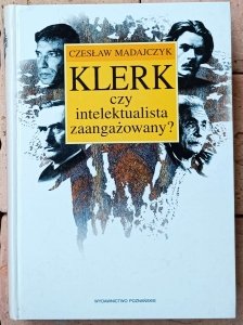 Czesław Madajczyk • Klerk czy intelektualista zaangażowany?