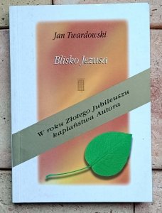 Jan Twardowski - Blisko Jezusa