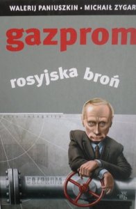 Michaił Zygar, Walerij Paniuszkin • Gazprom. Rosyjska broń 