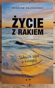 Zbigniew Wojtasiński • Życie z rakiem. Jadowite węże w koszyku