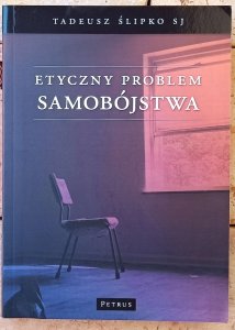 Tadeusz Ślipko • Etyczny problem samobójstwa