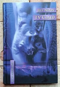 Jeff Noon - TV Ciało | Uczta Wyobraźni