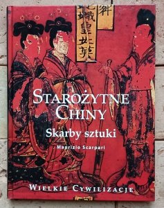 Maurizio Scarpari - Starożytne Chiny. Skarby sztuki 
