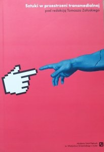 red. Tomasz Załuski • Sztuki w przestrzeni transmedialnej