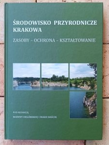 Środowisko przyrodnicze Krakowa. Zasoby - ochrona - kształtowanie