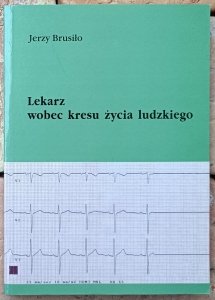  Jerzy Brusiło •  Lekarz wobec kresu życia ludzkiego w nauczaniu Kościoła i w dokumentach świeckich