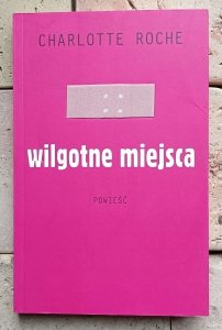 Charlotte Roche - Wilgotne miejsca