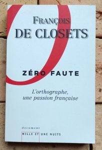 Francois de Closets • Zero faute. L'orthographe une passion francaise