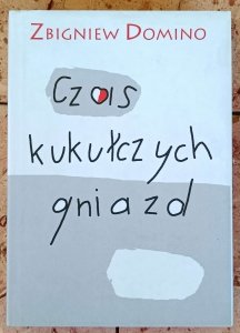 Zbigniew Domino - Czas kukułczych gniazd