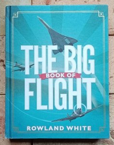 Rowland White - The Big Book of Flight