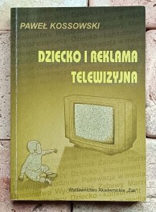 Paweł Kossowski - Dziecko i reklama telewizyjna