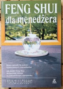 Franz J. Lobbert • Feng shui dla menedżera 