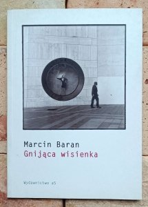 Marcin Baran - Gnijąca wisienka
