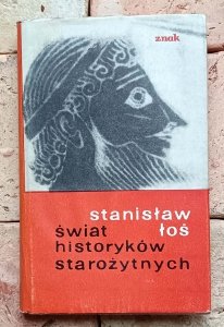 Stanisław Łoś - Świat historyków starożytnych 