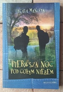 Agata Mańczyk • Pierwsza noc pod gołym niebem