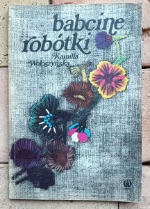 Kamilla Wołoszyńska - Babcine robótki