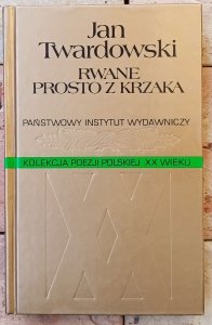 Jan Twardowski • Rwane prosto z krzaka 