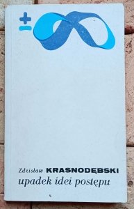 Zdzisław Krasnodębski - Upadek idei postępu