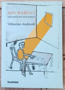 Vittorino Andreoli • Moi wariaci. Wspomnienia psychiatry