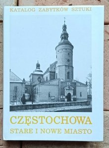 Katalog zabytków sztuki w Polsce • Częstochowa. Stare i Nowe miasto