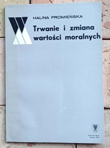 Halina Promieńska - Trwanie i zmiana wartości moralnych