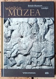 Wielkie muzea • British Museum. Londyn 