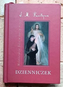 Siostra Faustyna Kowalska - Dzienniczek. Miłosierdzie Boże w duszy mojej 