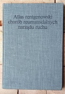 Włodzimierz Leo • Atlas rentgenowski chorób reumatoidalnych narządu ruchu