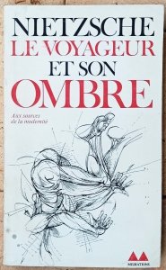 Friedrich Nietzsche • Le Voyageur Et Son Ombre