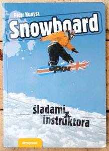 Piotr Kunysz • Snowboard śladami instruktora
