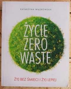 Katarzyna Wągrowska • Życie Zero Waste