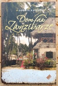 Dorota Katende • Dom na Zanzibarze
