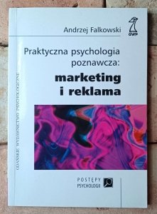 Andrzej Falkowski • Praktyczna psychologia poznawcza: marketing i reklama