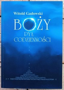 Witold Gadowski • Boży pył codzienności [dedykacja autorska[