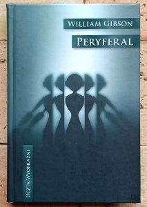 William Gibson - Peryferal | Uczta Wyobraźni