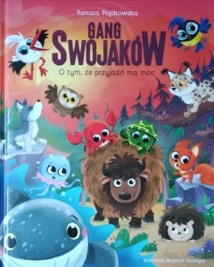 Renata Piątkowska • Gang Swojaków. O tym że przyjaźń ma moc
