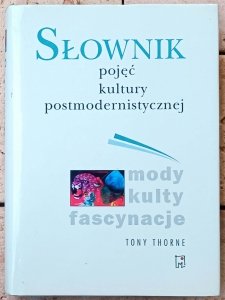 Tony Thorne • Słownik pojęć kultury postmodernistycznej