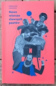 Grzegorz Uzdański • Nowe wiersze sławnych poetów