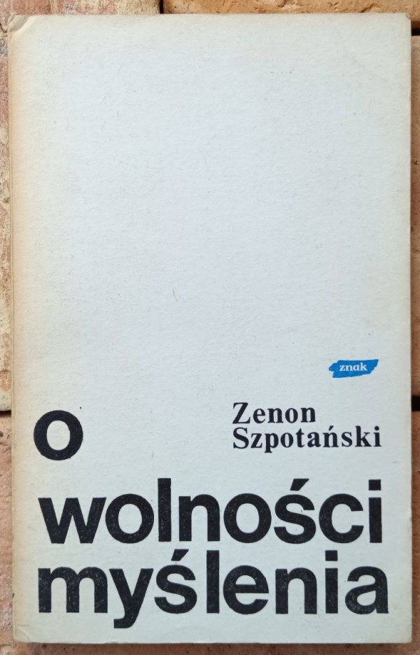 Okładka książki O wolności myślenia autorstwa Zenon Szpotański