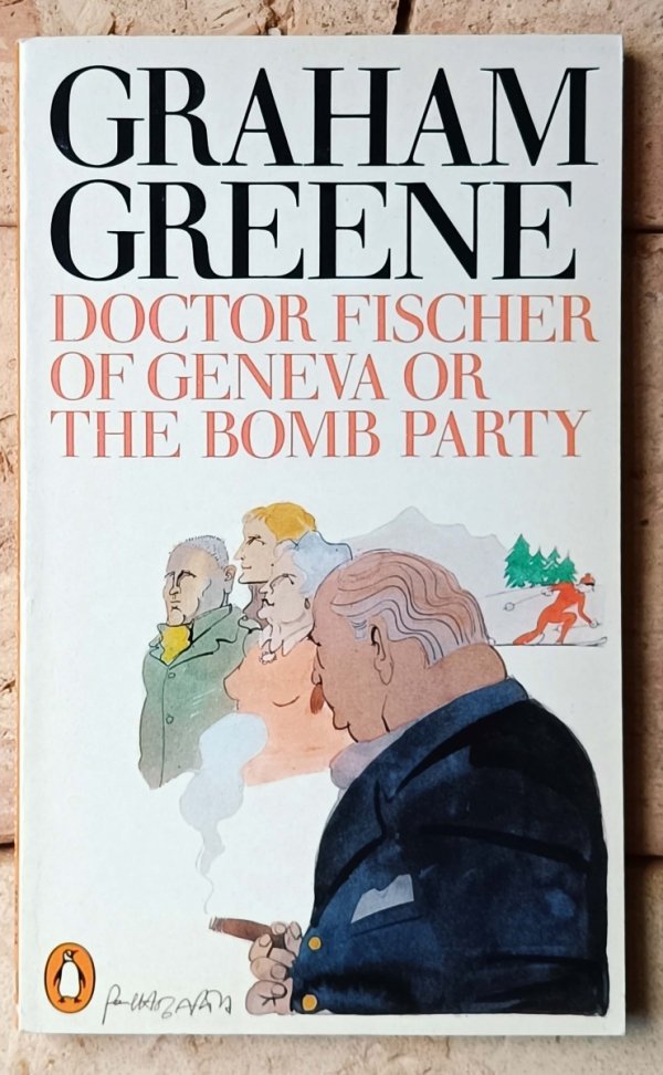 Greene Graham • Doctor Fischer of Geneva or The Bomb Party - okładka