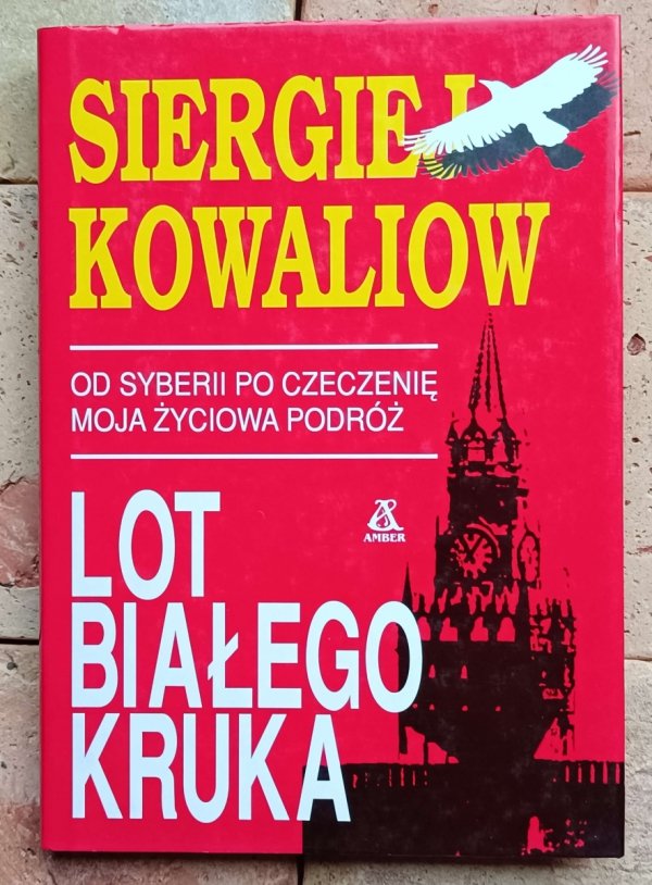 Siergiej Kowaliow - Lot białego kruka. Od Syberii po Czeczenię - moja życiowa podróż  - okładka