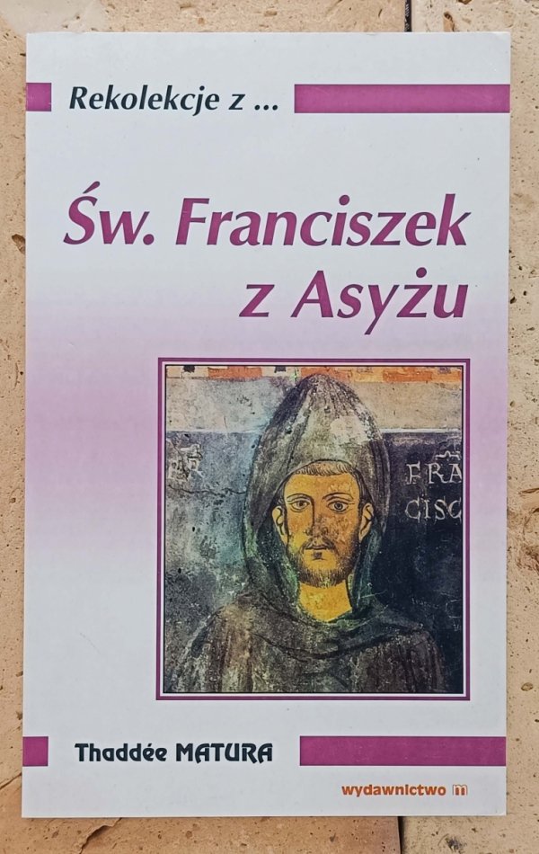 Thaddee Matura • Św. Franciszek z Asyżu