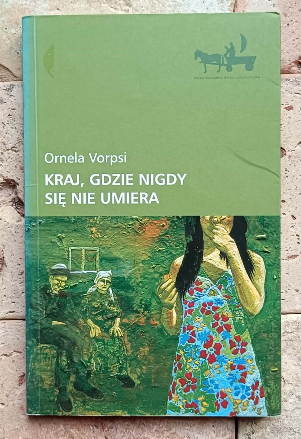 Ornela Vorpsi - Kraj, gdzie nigdy się nie umiera