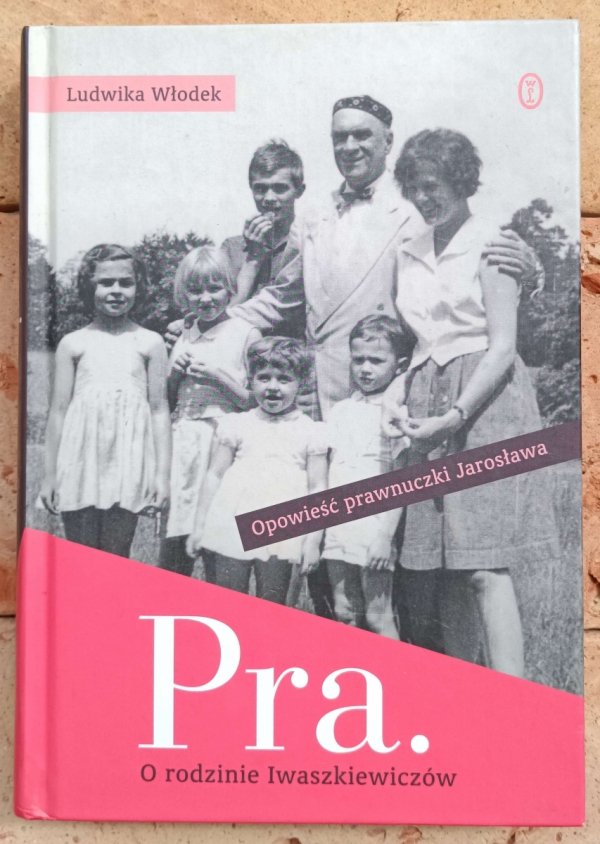 Ludwika Włodek Biernat • Pra. Opowieść o rodzinie Iwaszkiewiczów - okładka