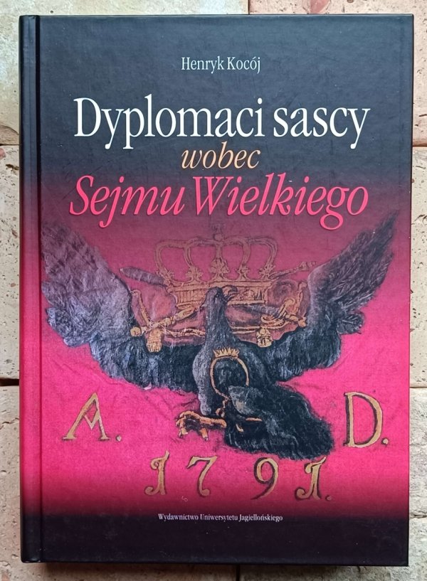 Henryk Kocój - Dyplomaci sascy wobec Sejmu Wielkiego - okładka