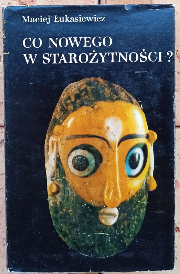 Maciej Łukasiewicz Co nowego w starożytności? - okladka